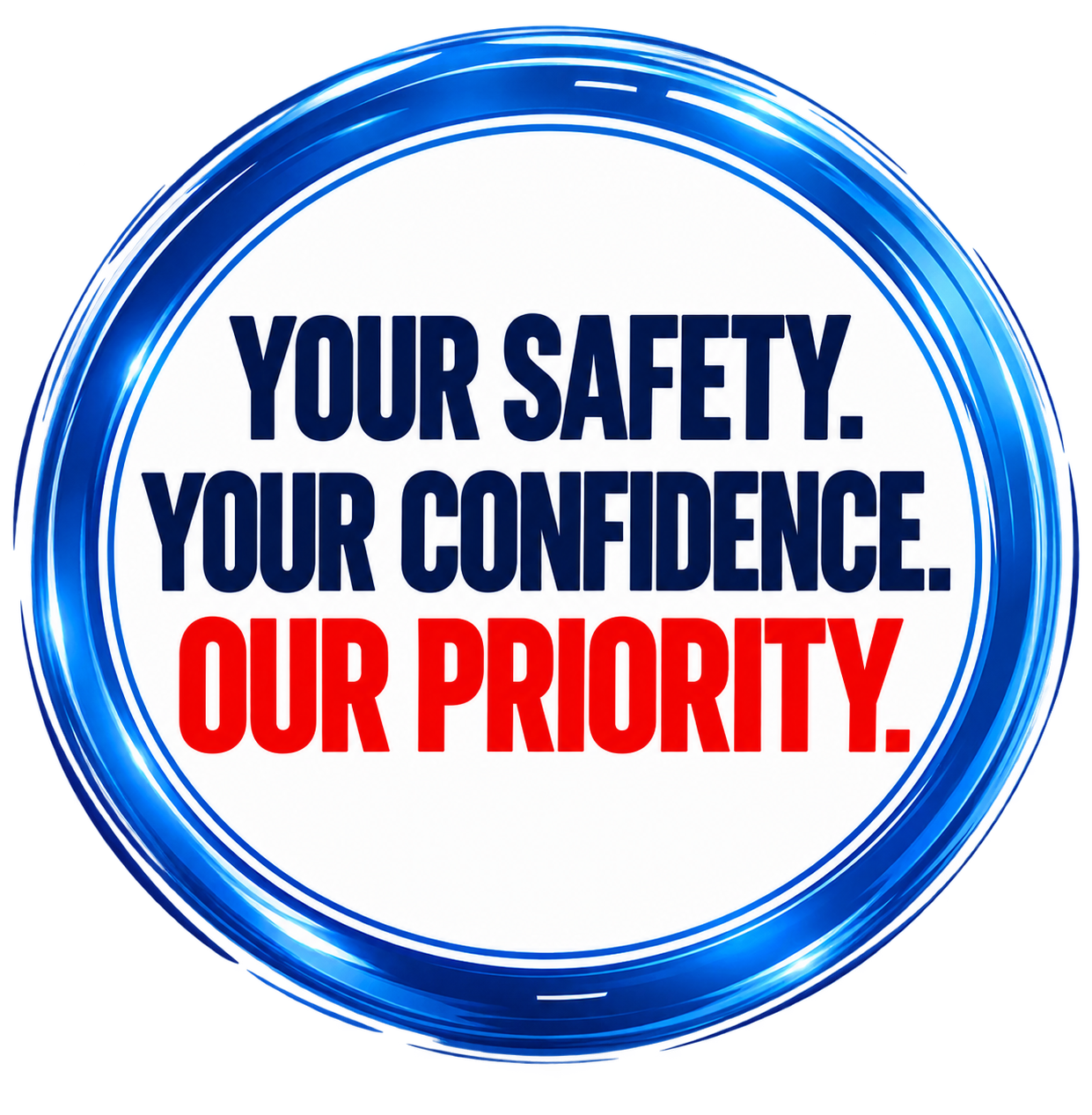 Your safety. Your confidence. Our priority.